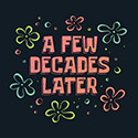 A Few Decades Later