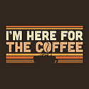 I’m Here For The Coffee