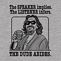 Speaker or Listener, The Dude Abides
