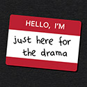 Hello I’m Here for Drama