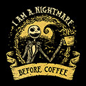 I Am A Nightmare Before Coffee