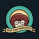 Sick, Sad, Sarcastic