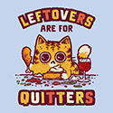 Leftovers Are For Quitters