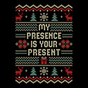 My presence is your present