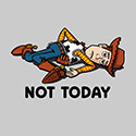 Not Today