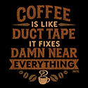 Coffee is Like Duct Tape