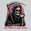 Too Tired to Reap Souls