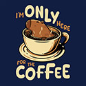 Only here for the Coffee