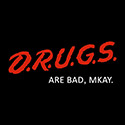 Drugs Are Bad