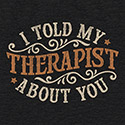 I Told My Therapist About You