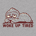 Woke Up Tired