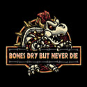 Bones Dry But Never Die