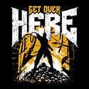 Get Over Here Slayer
