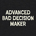 Advanced Bad Decision Maker