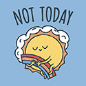 Not Today Sun