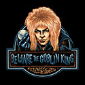 Beware the Goblin King