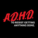 Resist Getting Anything Done