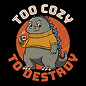 Too Cozy To Destroy