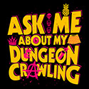 Ask me about my dungeon crawling