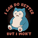 I Can Do Better But I Won’t