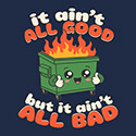 It Ain’t All Good